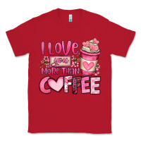 Red i love you more than coffee valentines day Classic Tee - OliviaCreatesArt