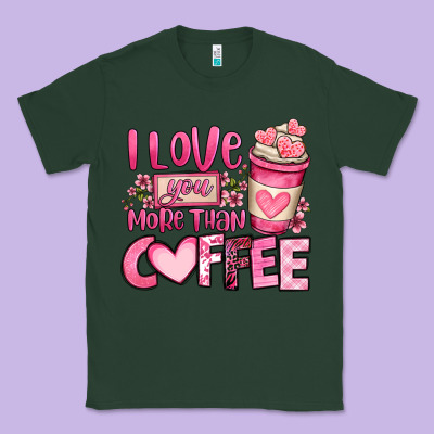 I Love You More Than Coffee Valentines Day Classic Tee Designed By Oliviacreatesart