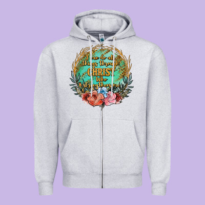 I Can Do All Things Through Christ Who Strenghtens Me Zipper Hoodie Designed By Jahusdesignshop