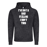 Vintage Black ive got bad feeling Vintage Hoodie - artisFamous