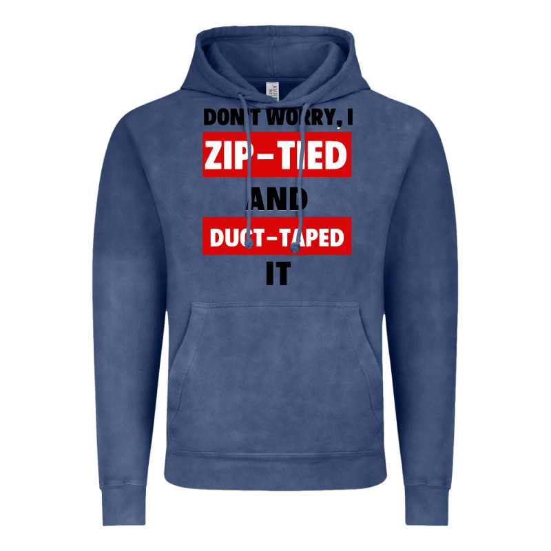 Don't Worry I Zip Tied And Duct Taped It Vintage Hoodie by artisFamous | Teevron