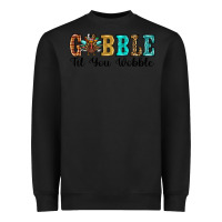 Black gobble til you wobble thanksgiving turkey Heavyweight Sweatshirt - RanaPortraitStore