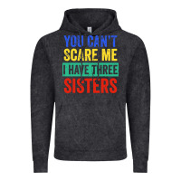 Vintage Black you can't scare me i have three sisters funny brother Vintage Hoodie - artisFamous