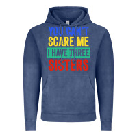 Vintage Denim you can't scare me i have three sisters funny brother Vintage Hoodie - artisFamous