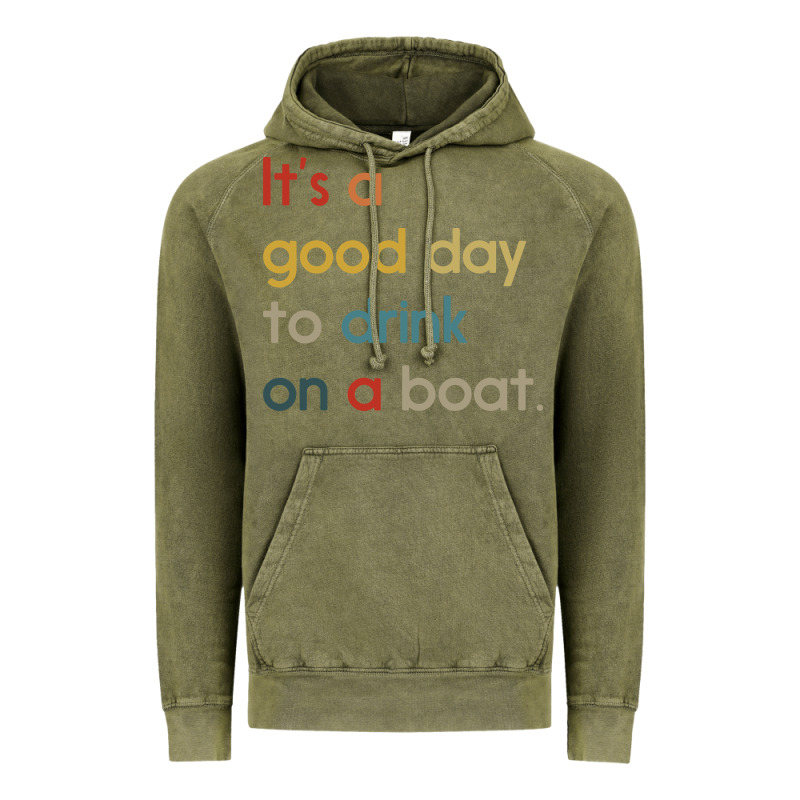 It's A Good Day To Drink On A Boat Vintage Hoodie by artisFamous | Teevron