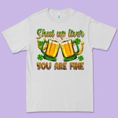 St. Patrick’s Day Shut Up Liver You Are Fine Premium Tee Designed By Oliviacreatesart