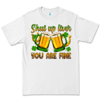 White St. Patrick’s Day shut up liver you are fine Premium Tee - OliviaCreatesArt