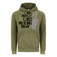 I Just Really Like Pelicans Okay Vintage Hoodie | Teevron
