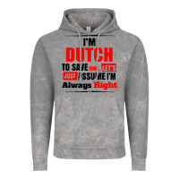 I'm Dutch To Save Time Let's Just Assume I'm Alway Vintage Hoodie | Teevron