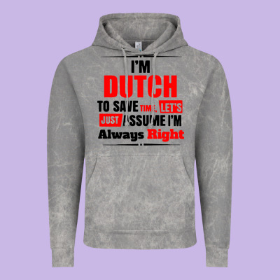 I'm Dutch To Save Time Let's Just Assume I'm Alway Vintage Hoodie Designed By Artisfamous