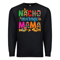 Black Nacho average mama Premium Sweatshirt - RanaPortraitStore