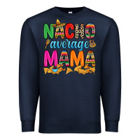 Navy Nacho average mama Premium Sweatshirt - RanaPortraitStore