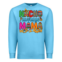 Ocean Blue Nacho average mama Premium Sweatshirt - RanaPortraitStore