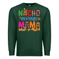 Sports Green Nacho average mama Premium Sweatshirt - RanaPortraitStore