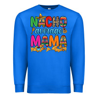 True Royal Nacho average mama Premium Sweatshirt - RanaPortraitStore