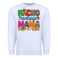 White Nacho average mama Premium Sweatshirt - RanaPortraitStore