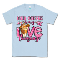 Iced Coffee Is My Love Language Classic Tee | Teevron