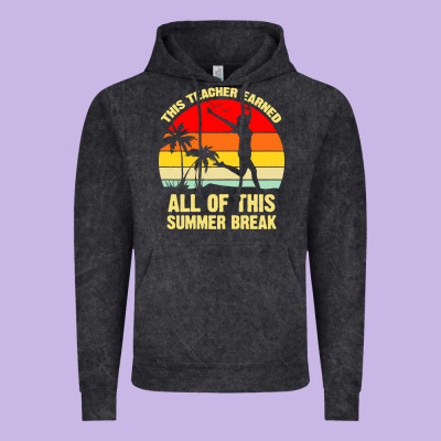 Vintage This Teacher Earned All Of This Summer Break Vintage Hoodie Designed By Artisfamous