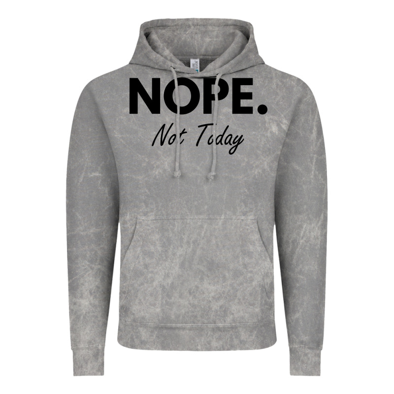 Nope Not Today Vintage Hoodie by artisFamous | Teevron