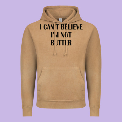 I Cant Believe Im Not Butter Vintage Hoodie Designed By Artisfamous
