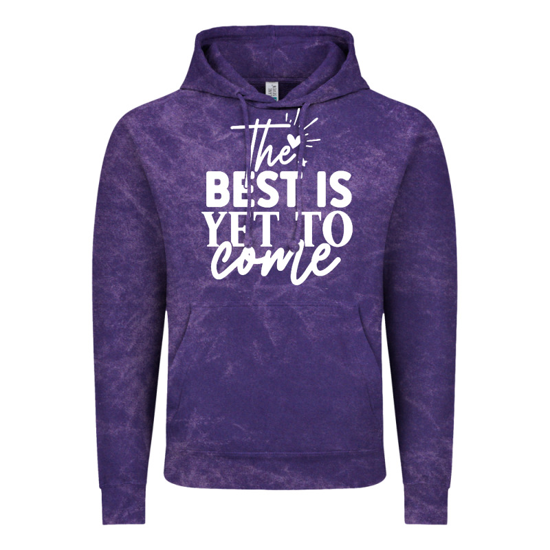 The Best Is Yet To Come Shirt Vintage Hoodie by artisFamous | Teevron