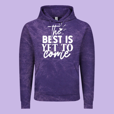 The Best Is Yet To Come Shirt Vintage Hoodie Designed By Artisfamous