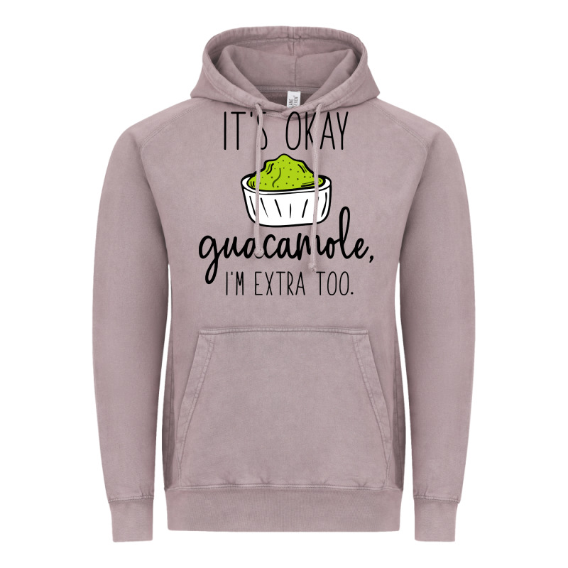 Its Okay Guacamole Im Extra Too Vintage Hoodie by artisFamous | Teevron