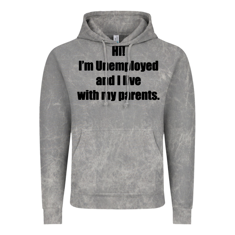 I'm Unemployed And I Live With My Parents Vintage Hoodie by artisFamous | Teevron