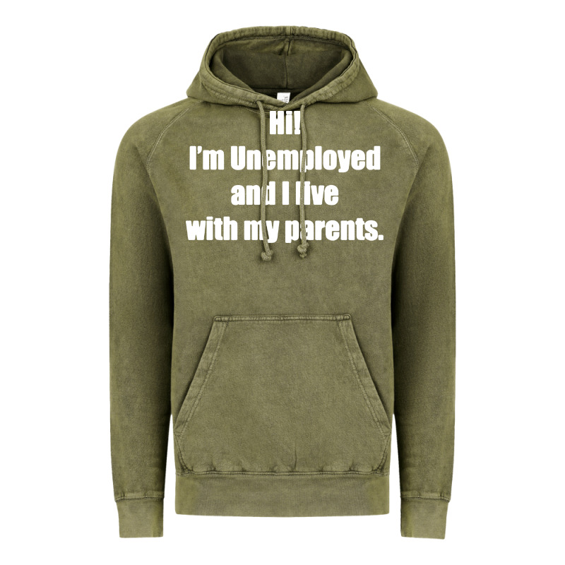 I'm Unemployed And I Live With My Parents Vintage Hoodie by artisFamous | Teevron