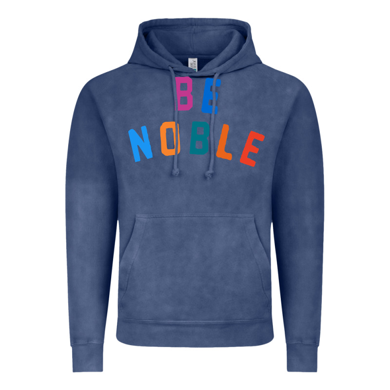 Be Noble Tee Vintage Hoodie by artisFamous | Teevron