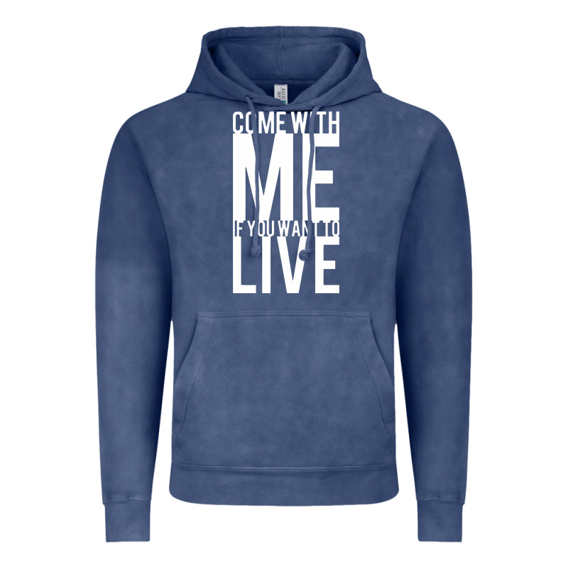 Come With Me If You Want To Live Vintage Hoodie by artisFamous | Teevron
