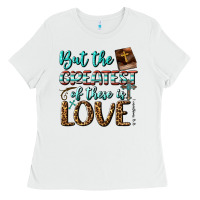 White But The Greatest Of These Is Love Ladies Tee - BundleAndBundleShop