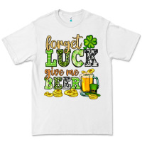 White St. Patrick's Forget luck give me beer Premium Tee - OliviaCreatesArt