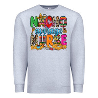 Heather Grey nacho average nurse Premium Sweatshirt - RanaPortraitStore