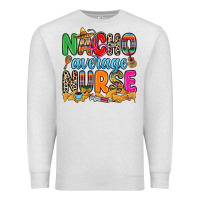 Oatmeal Heather nacho average nurse Premium Sweatshirt - RanaPortraitStore