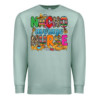 Seafoam nacho average nurse Premium Sweatshirt - RanaPortraitStore