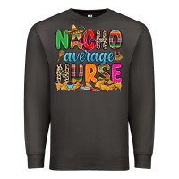 Smoke nacho average nurse Premium Sweatshirt - RanaPortraitStore
