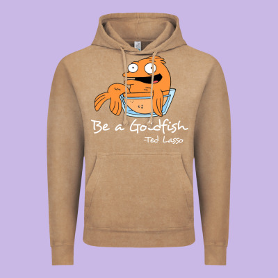 Be A Goldfish Ted Losso Vintage Hoodie Designed By Artisfamous