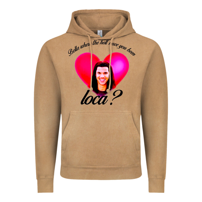 Bella Where The Hell Have You Been Loca Vintage Hoodie by artisFamous | Teevron