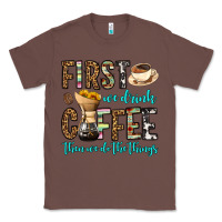 Chestnut first we drink coffee then we do the things Classic Tee - OliviaCreatesArt