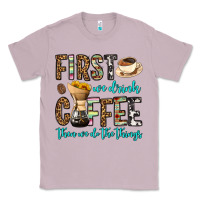 Lilac first we drink coffee then we do the things Classic Tee - OliviaCreatesArt