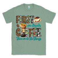 Sage first we drink coffee then we do the things Classic Tee - OliviaCreatesArt