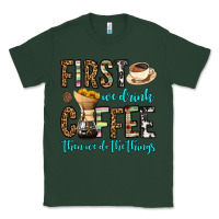 Sports Green first we drink coffee then we do the things Classic Tee - OliviaCreatesArt