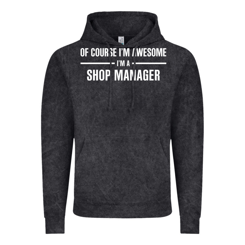I'm Awesome I'm A Shop Manager Vintage Hoodie by artisFamous | Teevron