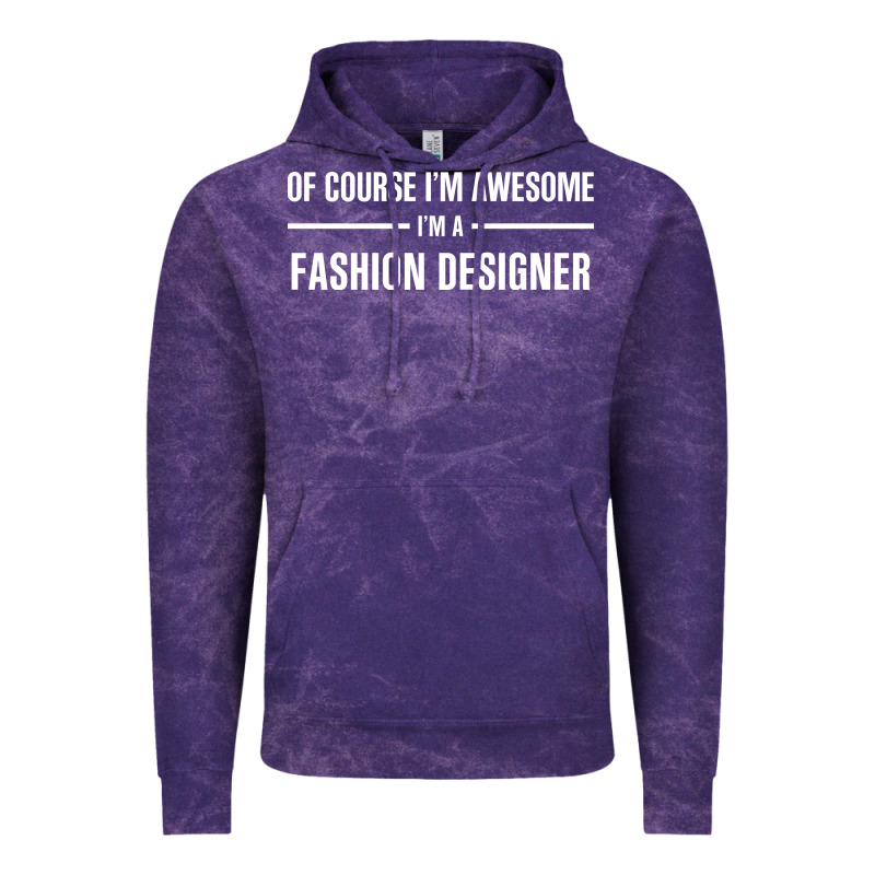 I'm Awesome I'm A Fashion Designer Vintage Hoodie by artisFamous | Teevron