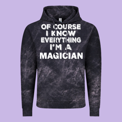 I Know Everything I'm A Magician Vintage Hoodie Designed By Artisfamous
