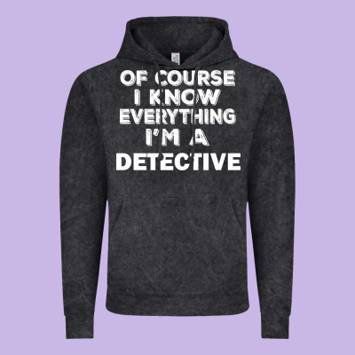 I Know Everything I'm A Detective Vintage Hoodie Designed By Artisfamous
