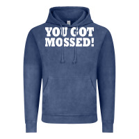 Vintage Denim you got mossed Vintage Hoodie - artisFamous