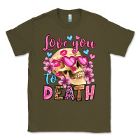 Army Green love you to death olivia Classic Tee - OliviaCreatesArt