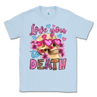 Dusty Blue love you to death olivia Classic Tee - OliviaCreatesArt